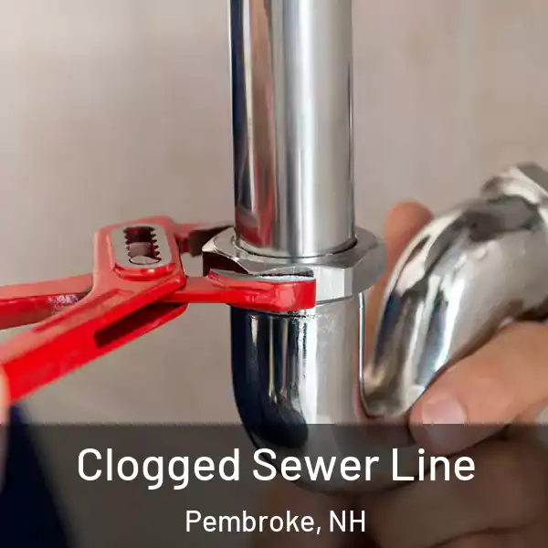  Clogged Sewer Line Pembroke, NH