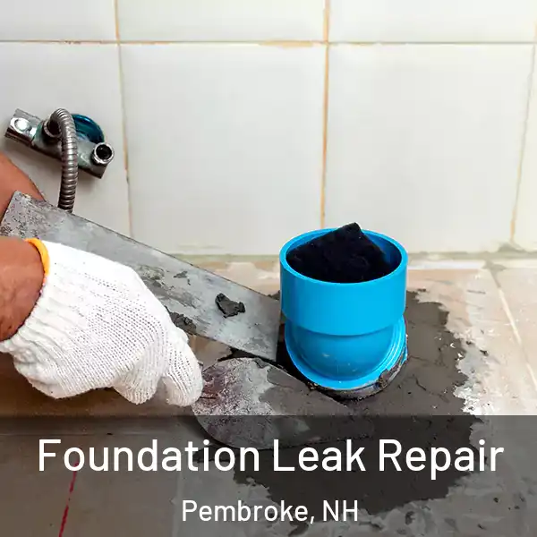  Foundation Leak Repair Pembroke, NH