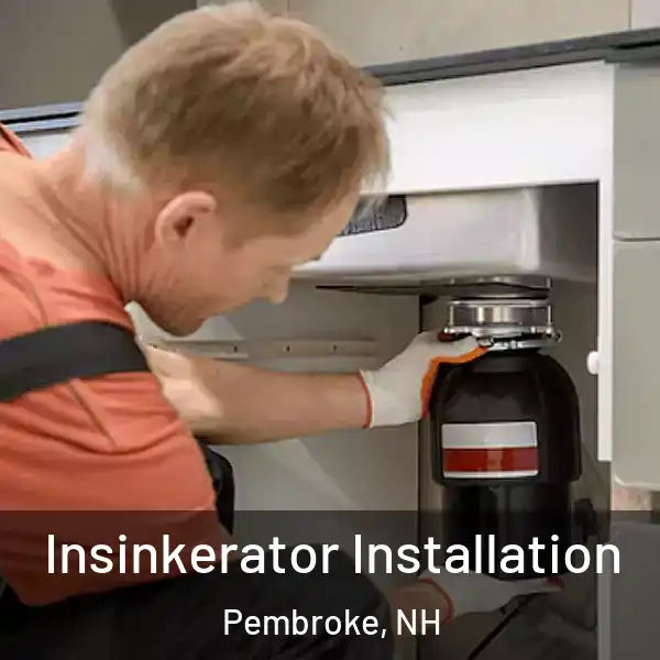  Insinkerator Installation Pembroke, NH