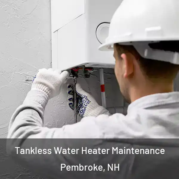  Tankless Water Heater Maintenance Pembroke, NH
