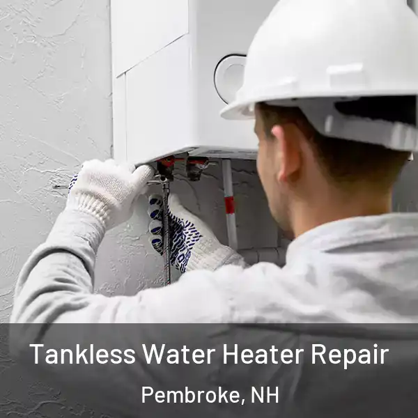  Tankless Water Heater Repair Pembroke, NH